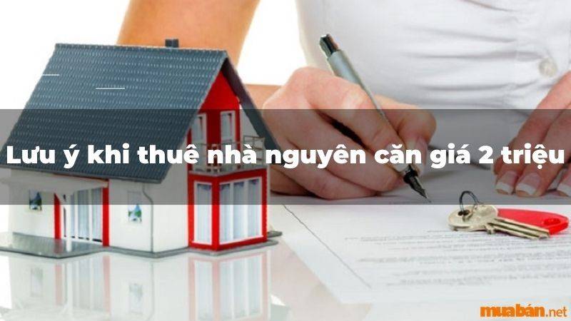 Lưu ý khi thuê nhà nguyên căn giá 2 triệu