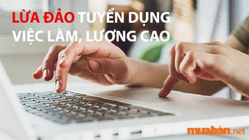 Cảnh giác với những thông tin tuyển dụng “việc nhẹ lương cao”