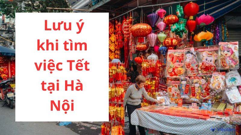 Những lưu ý khi kiếm việc làm thêm vào dịp Tết tại Hà Nội