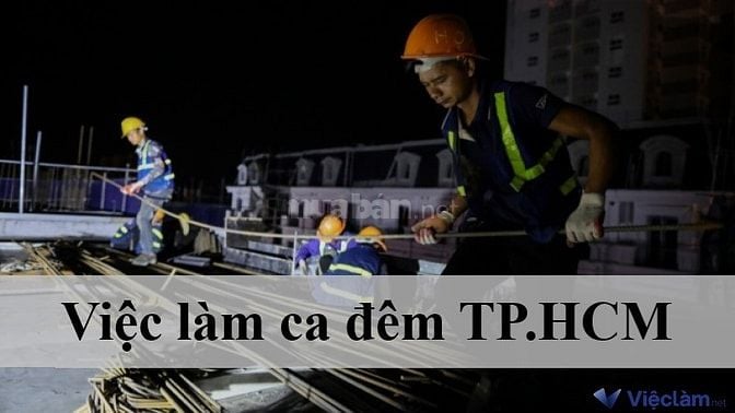  Việc làm ca đêm TP.HCM