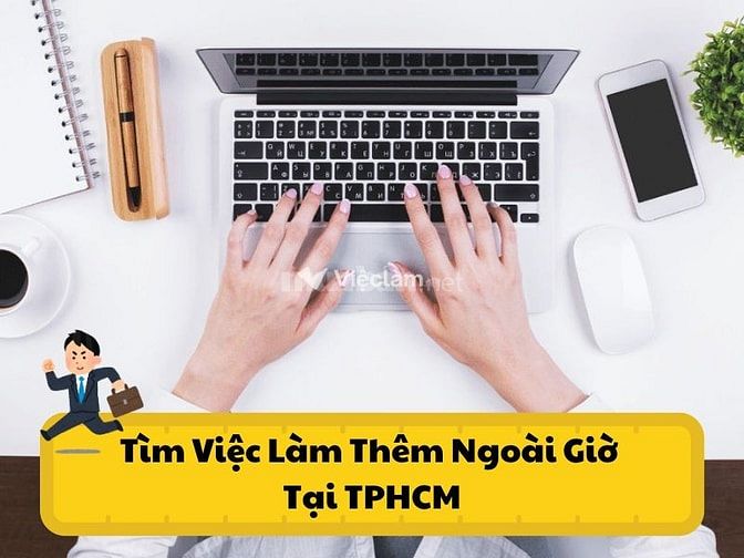 Tìm việc làm thêm ngoài giờ tại TP.HCM uy tín, lương cao