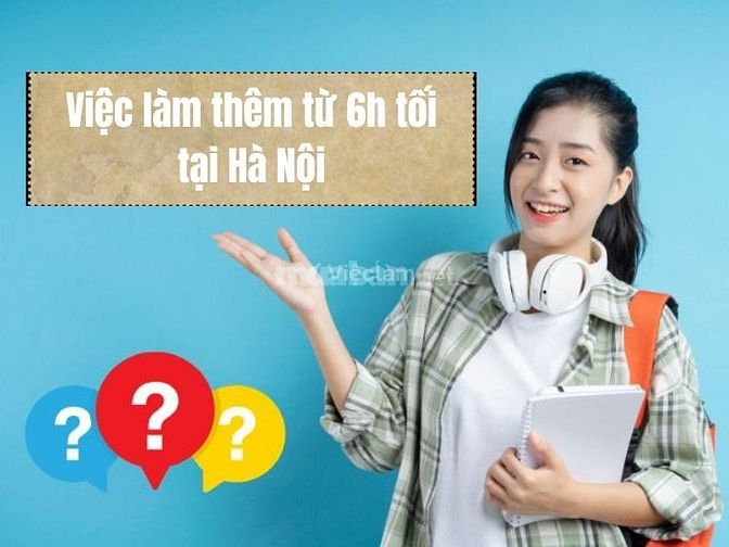 việc làm thêm từ 6h tối tại hà nội