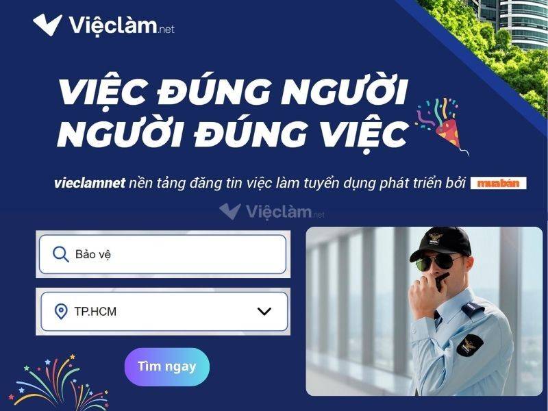 Tìm việc làm bảo vệ TP.HCM uy tín tại Vieclam.net