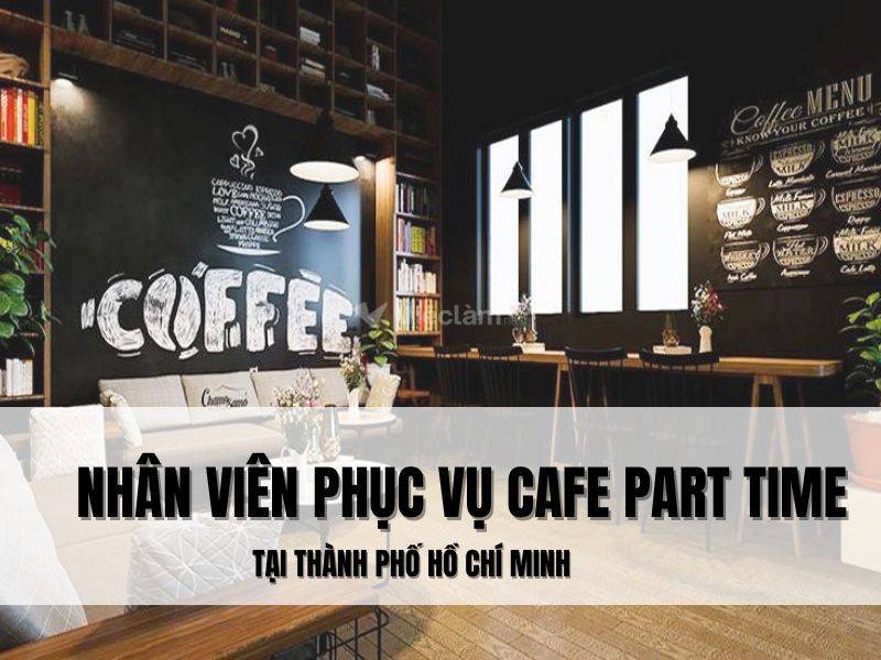 Tuyển dụng nhân viên phục vụ quán cafe part time