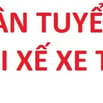 Tuyển Vị trí: Tài xế Xe Tải, làm gần bến xe quận 8
