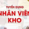CẦN GẤP 2 NHÂN VIÊN THỦ KHO CHO CHI NHÁNH
