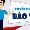Tuyển nhân viên Bảo Vệ và cán bộ quản lý 