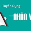 TUYỂN 6 LĐPT ĐI LÀM THỜI VỤ VÀ CHÍNH THỨC LÂU DÀI