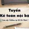 TUYỂN DỤNG  -   KẾ TOÁN NỘI BỘ 
