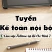 CẦN TUYỂN NHÂN VIÊN KẾ TOÁN NỘI BỘ
