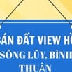 Tôi cần bán - đất view hồ Sông Lũy, Bình Thuận