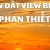 TÔI CẦN BÁN ĐẤT VIEW BIỂN, BÀU TRẮNG, PHAN THIẾT