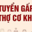 CẦN TUYỂN THỢ CƠ KHÍ: THỢ PHAY - TIỆN; THỢ HÀN, có chỗ ăn ở tại xưởng