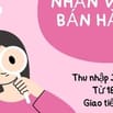 📢NHÂN VIÊN TƯ VẤN BÁN HÀNG ĐĂNG KÝ CA LINH HOẠT✨✨