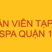 CẦN TUYỂN NHÂN VIÊN TẠP VỤ SPA QUẬN 1