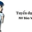 Tập Đoàn Công Ty tuyển bảo vệ làm đi làm ngay 