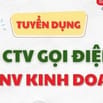 CẦN TUYỂN 05 CTV TELESALE + 05 NV KINH DOANH - LÀM VIỆC TẠI Q12