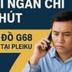 BẠN CẦN XOAY VỐN NHANH - ĐẾN NGAY CẦM ĐỒ G68