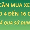 Cty cần mua xe ôtô đã qua sử dụng, xe từ 4 đến 16 chỗ