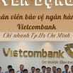 Tuyển bảo vệ ngân hàng Vietcombank khu vực Tp.Hồ Chí Minh