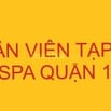 CẦN TUYỂN NHÂN VIÊN TẠP VỤ SPA QUẬN 1