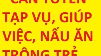 GĐ sếp tuyển giúp việc nhà, nấu ăn, chăm bé, tạp vụ, lương cao