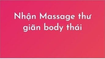 Nhận làm dịch vụ massage thư giản, body Thái. Nhiệt tình, vui vẻ