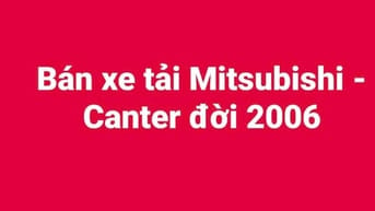 Bán xe tải MITSUBISHI -CANTER đời 2006 , trọng tải 1,9 tấn, thùng lửng