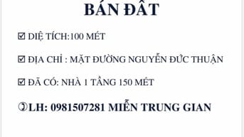 Bán 100 mét đất đã có nhà 1 tầng 150 mét mặt đường nguyễn đức thuận 