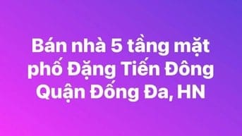 Bán nhà 5 tầng mặt phố Đặng Tiến Đông quận Đống Đa