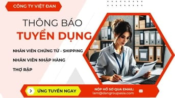 Cần Tuyển nhân viên Chứng Từ - Shipping, nhân viên Nhập Hàng, Thợ Rập