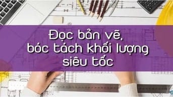 NHẬN BÓC TÁCH KHỐI LƯỢNG, LẬP DỰ TOÁN, THANH QUYẾT TOÁN, DẠY DỰ TOÁN