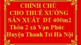 Chính chủ Cho thuê xưởng sản xuất 400m2  giá 15 triệu/tháng