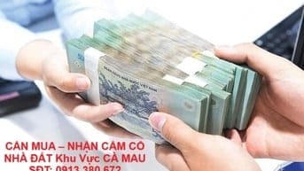 CẦN MUA – NHẬN CẦM CỐ NHÀ ĐẤT Khu Vực CÀ MAU – GIẢI NGÂN NHANH 