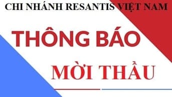 CHI NHÁNH RESANTIS VIỆT NAM THÔNG BÁO MỜI THẦU