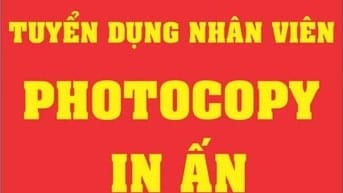 Tuyển nhân viên photocopy, in ấn