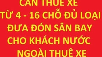 Cty DL Tuấn Anh cần thuê xác xe 4-16C đưa đón SB, khách nước ngoài