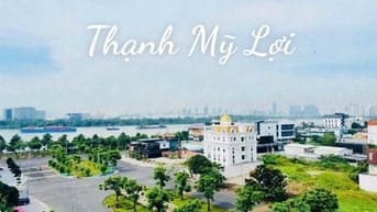 Thạnh Mỹ Lợi- Bán Đất Ngang 15m Xây Biệt Thự DT 285m2- 63 tỷ- Sổ hồng