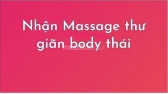 Nhận làm dịch vụ massage thư giản, body Thái. Nhiệt tình, vui vẻ