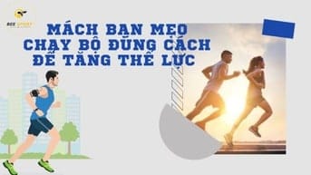 Tăng thể lực hiệu quả với bộ môn chạy bộ bạn đã biết chưa?