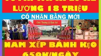 Lái Xe B2 C D Bánh Kẹo 20 Triệu/Tháng LĐPT Xếp Bánh Kẹo 700K