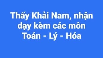 Thầy Khải Nam, thạc sĩ 25 năm kinh nghiệm dạy Toán, Lý Hóa 