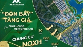 💥 BÁN ĐẤT NỀN CHỈ TỪ 900 TRIỆU (15%) – THE METROPOLITAN BẮC GIANG 💎