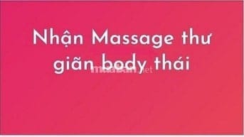 Nhận làm dịch vụ massage thư giãn, body Thái. Nhiệt tình, vui vẻ