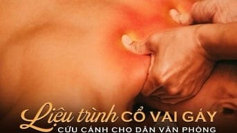 [ENGLISH BELOW] LIỆU TRÌNH CỔ VAI GÁY – CỨU CÁNH CHO DÂN VĂN PHÒNG