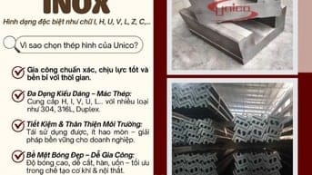 Thép hình Unico- Đa dạng hình dạng, mác thép