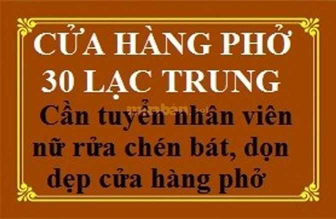 CỦA HÀNG PHỞ 30 Lạc Trung cần tuyển nv rửa bát và dọn dẹp cửa hàng phở