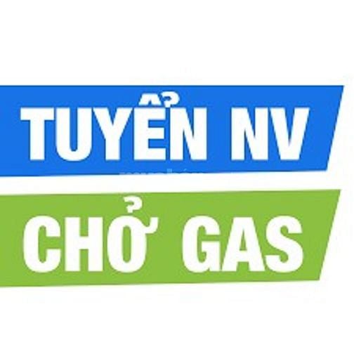 Cần tuyển 2 nhân viên chở gas ! Làm theo tháng nuôi ăn ở