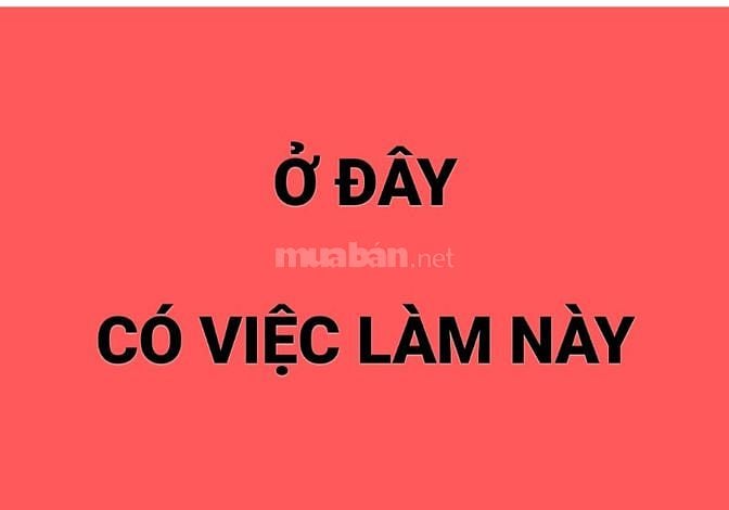 Tuyển LĐPT ko cần kinh nghiệm hay ngoại hình, gọi điện đi làm ngay