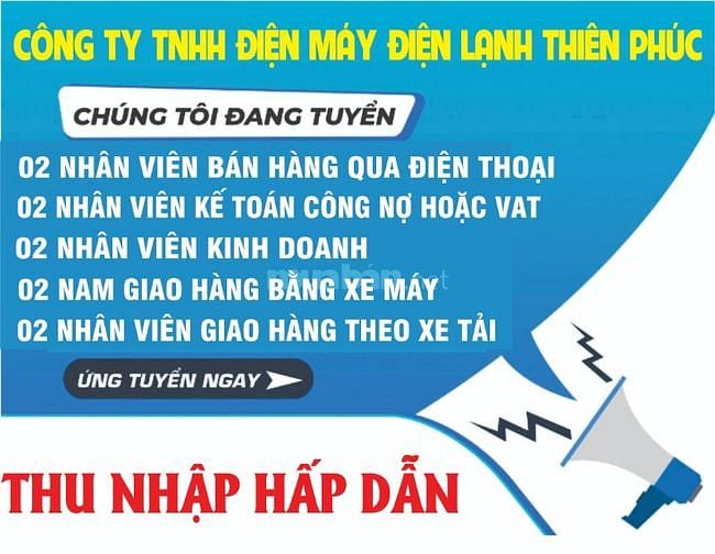 Điện Máy Điện Lạnh Thiên Phúc - Thông Báo Tuyển Dụng !